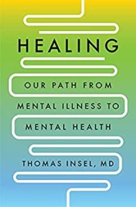 Mental Health Books - Healing: Our Path from Mental Illness to Mental Health By Thomas Insel, M.D.