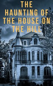 The Haunting of the House on The Hill on Kindle