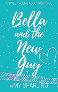 Small Town Books - Bella and the New Guy by Amy Sparling
