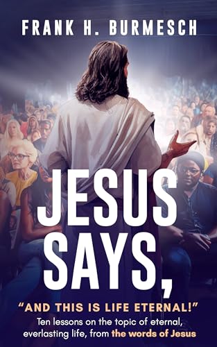 Jesus Says, “And This is Life Eternal!”: A Free Religion / Spirituality eBook