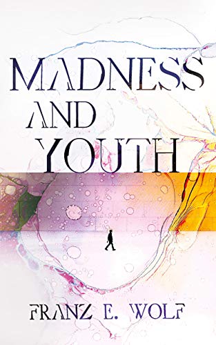 Madness and Youth Pt. 1: A Young Man's Path to Insanity on Kindle