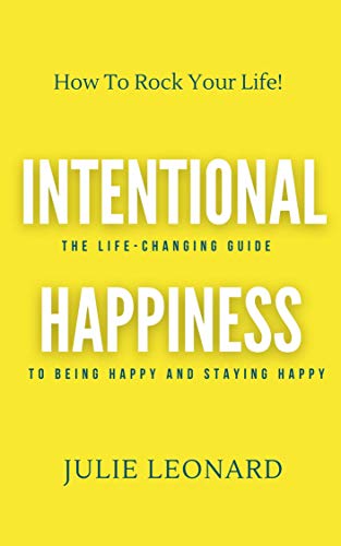 Intentional Happiness - The Life-Changing Guide To Being Happy And Staying Happy on Kindle