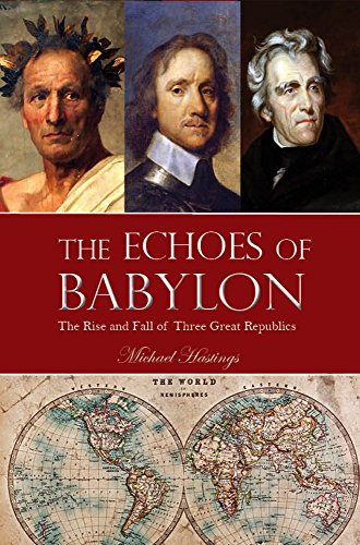 The Echoes of Babylon: The Rise and Fall of Three Great Republics on Kindle