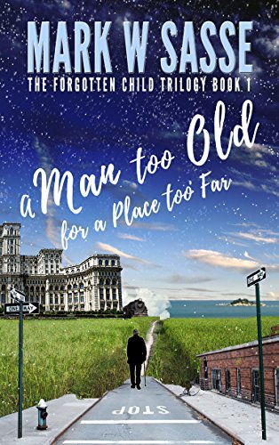 A Man Too Old for a Place Too Far (The Forgotten Child Trilogy Book 1) on Kindle