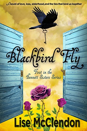 Blackbird Fly (Bennett Sisters Book 1) on Kindle