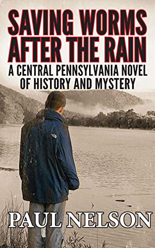 Saving Worms After the Rain: A Central Pennsylvania Novel of History and Mystery (Aspen Winkleman Mysteries Book 1) on Kindle