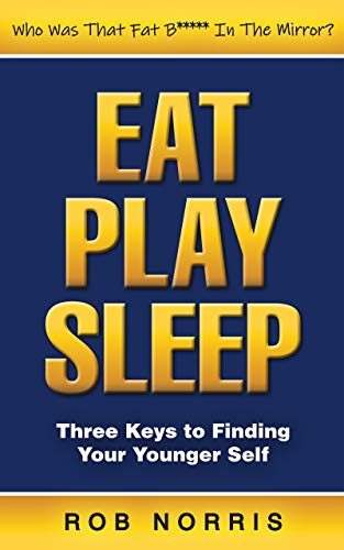 EAT. PLAY. SLEEP.: Three Keys to Finding Your Younger Self on Kindle