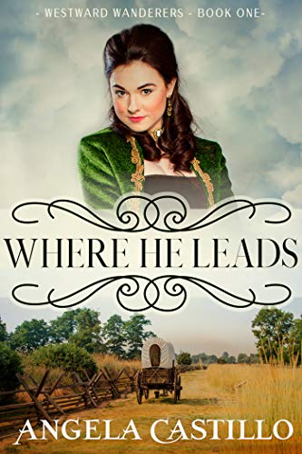 Where He Leads (Westward Wanderers Book 1) on Kindle