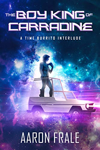 The Boy King of Carradine: A Time Burrito Interlude on Kindle