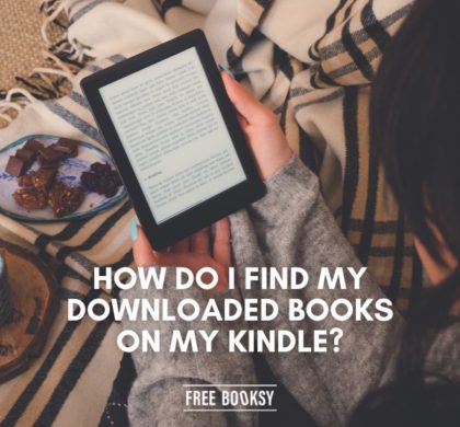 How Do I Find My Downloaded Books on My Kindle?