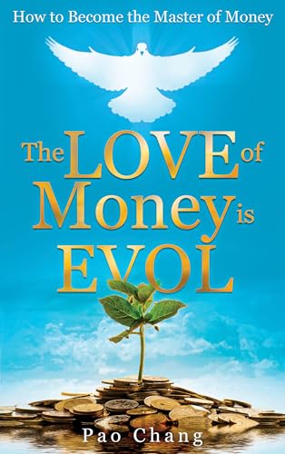 The LOVE of Money is EVOL, Love and Humanity, and Praying the Word of Grace: Free Religion eBooks