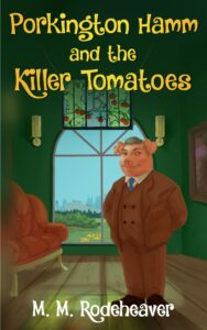 Porkington Hamm and the Killer Tomatoes (Porkington's World Book 6)