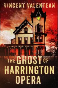 The Ghosts of Harrington Opera