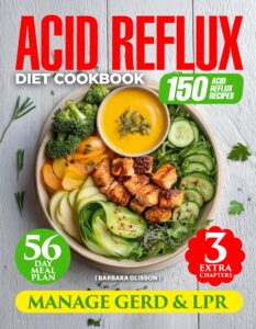 Acid Reflux Diet Cookbook: Manage GERD & LPR with 150 Easy Delicious Recipes