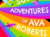 The Utterly Sublime Adventures of Ava Roberts and The Worst Boyfriends Ever: Free LGBTQ eBooks